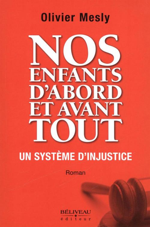 Cover of the book Nos enfants d'abord et avant tout by Mesly Olivier, Béliveau