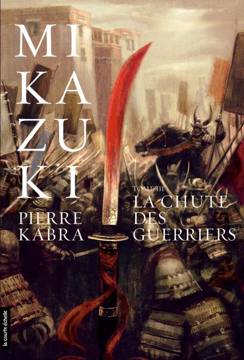Cover of the book La chute des guerriers by Pierre Kabra, La courte échelle