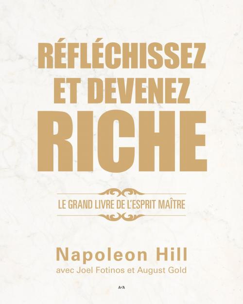 Cover of the book Réfléchissez et devenez riche by Napoleon Hill, Joel Fotinos, August Gold, Éditions AdA