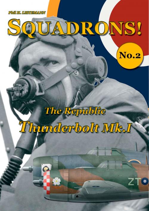 Cover of the book The Republic Thunderbolt Mk.I by Phil H. Listemann, Philedition