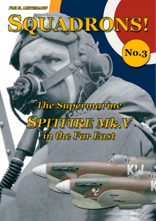 Cover of the book The Supermarine Spitfire MK. V in the Far East by Phild H. Listemann, Philedition