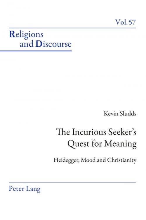 Cover of the book The Incurious Seekers Quest for Meaning by Kevin Sludds, Peter Lang
