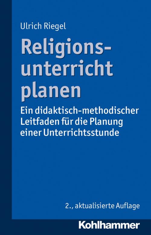 Cover of the book Religionsunterricht planen by Ulrich Riegel, Kohlhammer Verlag