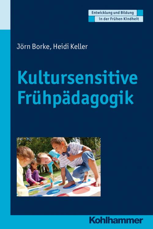 Cover of the book Kultursensitive Frühpädagogik by Jörn Borke, Heidi Keller, Manfred Holodynski, Dorothee Gutknecht, Hermann Schöler, Kohlhammer Verlag