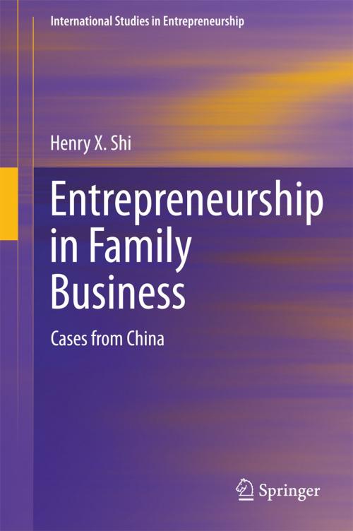 Cover of the book Entrepreneurship in Family Business by Henry X Shi, Springer International Publishing