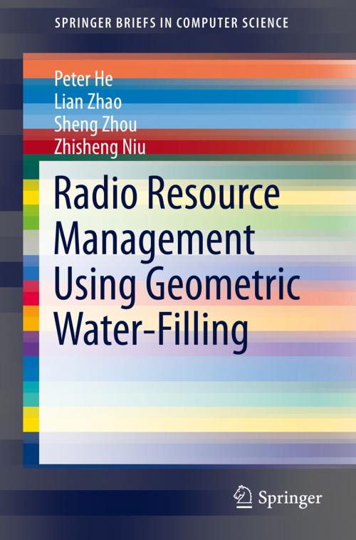 Cover of the book Radio Resource Management Using Geometric Water-Filling by Peter He, Lian Zhao, Sheng Zhou, Zhisheng Niu, Springer International Publishing