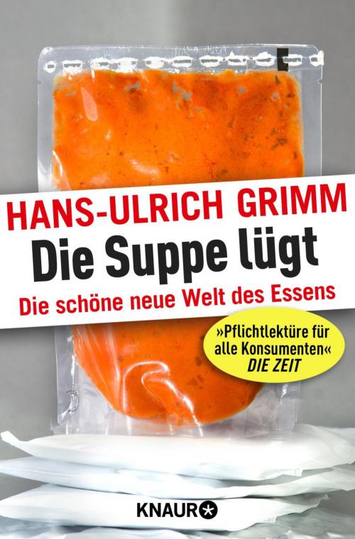 Cover of the book Die Suppe lügt by Hans-Ulrich Grimm, Droemer eBook