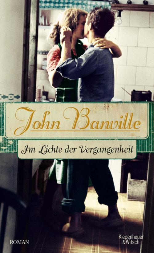 Cover of the book Im Lichte der Vergangenheit by John Banville, Kiepenheuer & Witsch eBook