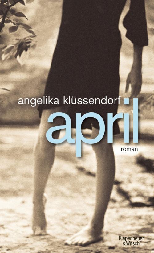 Cover of the book April by Angelika Klüssendorf, Kiepenheuer & Witsch eBook