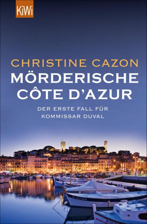 Cover of the book Mörderische Côte d´Azur by Christine Cazon, Kiepenheuer & Witsch eBook