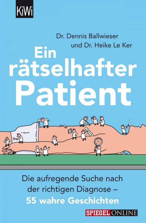 Cover of the book Ein rätselhafter Patient by Heike Le Ker, Dennis Ballwieser, Kiepenheuer & Witsch eBook