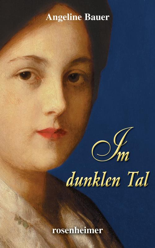 Cover of the book Im dunklen Tal by Angeline Bauer, Rosenheimer Verlagshaus