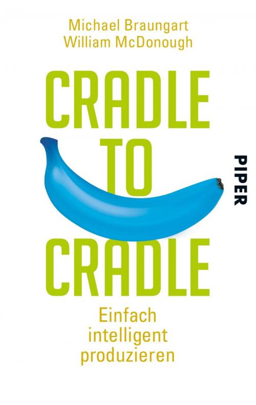 Cover of the book Cradle to Cradle by Michael Braungart, William McDonough, Piper ebooks