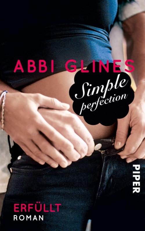 Cover of the book Simple Perfection – Erfüllt by Abbi Glines, Piper ebooks