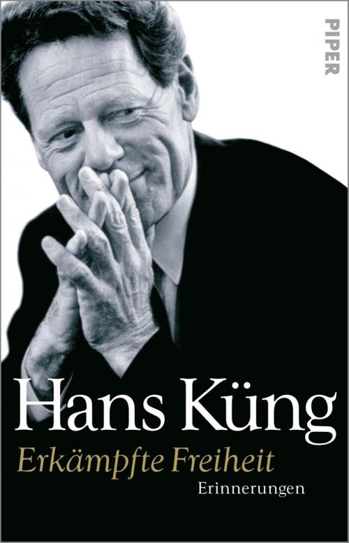Cover of the book Erkämpfte Freiheit by Hans Küng, Piper ebooks