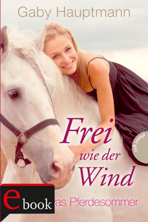 Cover of the book Frei wie der Wind 1: Kayas Pferdesommer by Gaby Hauptmann, Barbara Ruprecht, Planet!