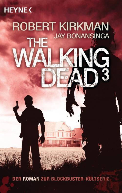 Cover of the book The Walking Dead 3 by Robert Kirkman, Jay Bonansinga, Heyne Verlag