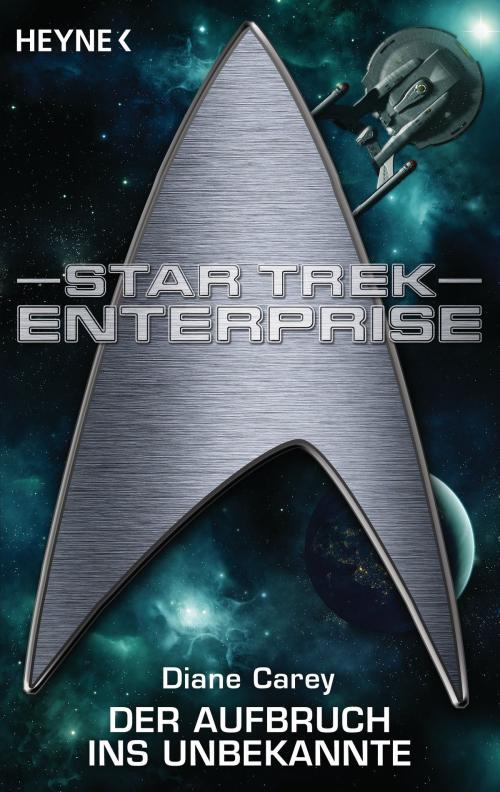 Cover of the book Star Trek - Enterprise: Aufbruch ins Unbekannte by Diane Carey, Heyne Verlag