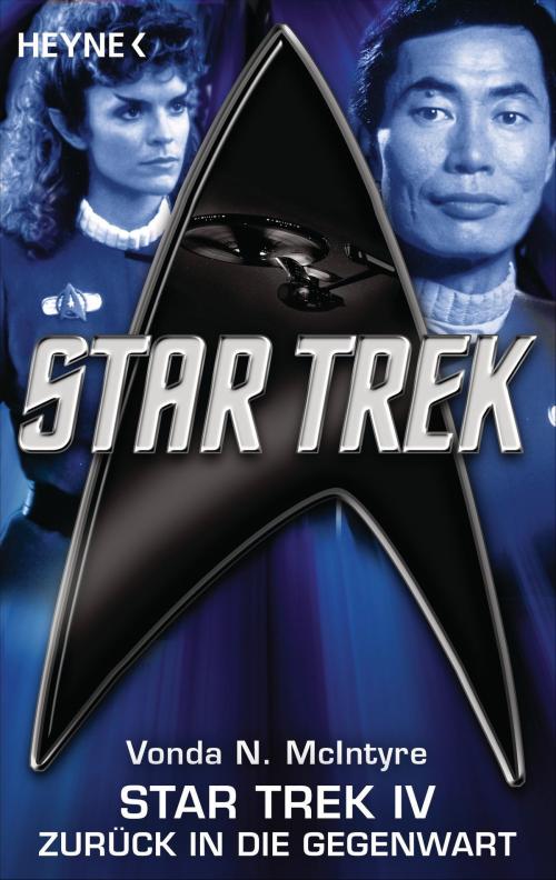 Cover of the book Star Trek IV: Zurück in die Gegenwart by Vonda N. McIntyre, Heyne Verlag