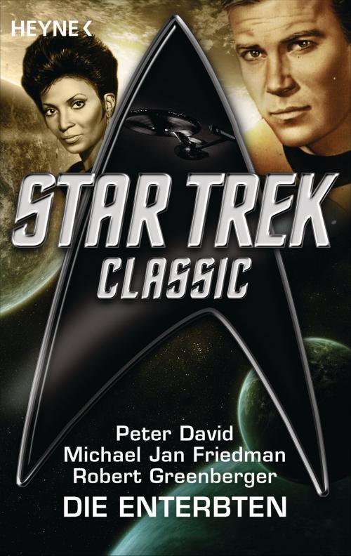 Cover of the book Star Trek - Classic: Die Enterbten by Peter David, Michael Jan Friedman, Robert Greenberger, Heyne Verlag