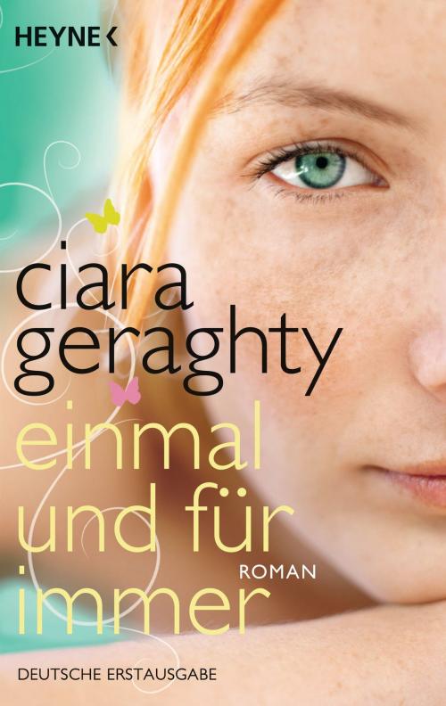 Cover of the book Einmal und für immer by Ciara Geraghty, Evelyn Ziegler, Heyne Verlag
