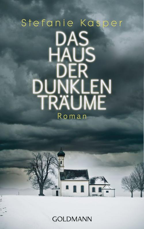 Cover of the book Das Haus der dunklen Träume by Stefanie Kasper, Goldmann Verlag