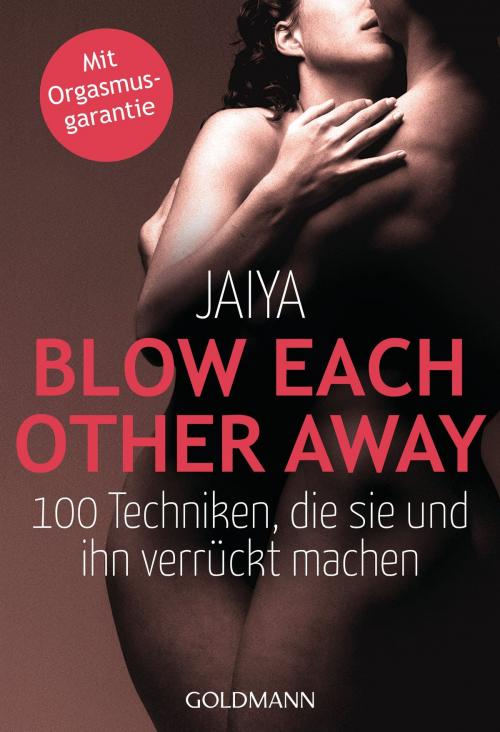 Cover of the book Blow Each Other Away by Jaiya, Goldmann Verlag