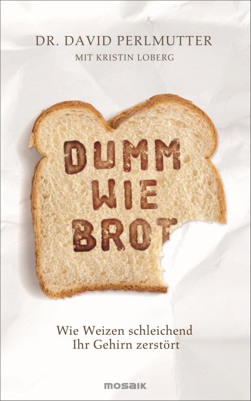 Cover of the book Dumm wie Brot by Dr. David Perlmutter, Kristin Loberg, Mosaik