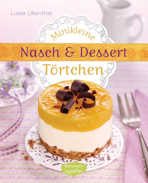 Cover of the book Minikleine Nasch- und Desserttörtchen by Luise Lilienthal, Bassermann Inspiration