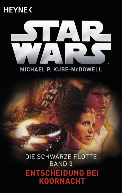 Cover of the book Star Wars™: Entscheidung bei Koornacht by Michael P. Kube-McDowell, Heyne Verlag