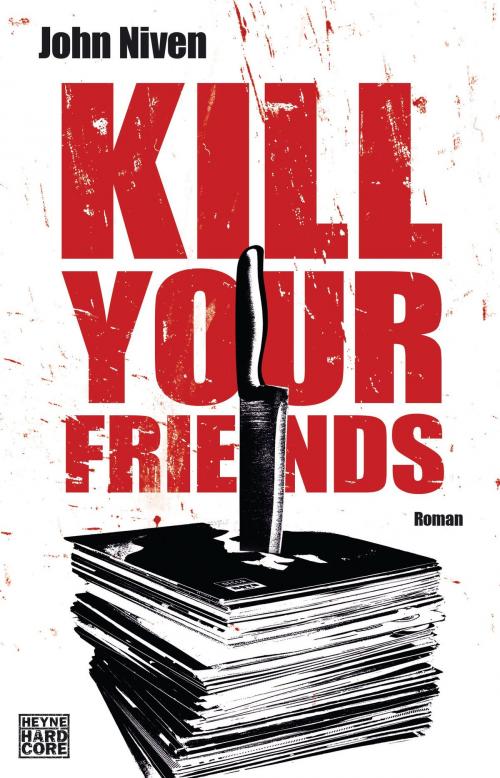Cover of the book Kill Your Friends by John Niven, Tim Jürgens, Heyne Verlag