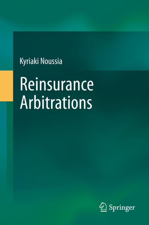 Cover of the book Reinsurance Arbitrations by Kyriaki Noussia, Springer Berlin Heidelberg