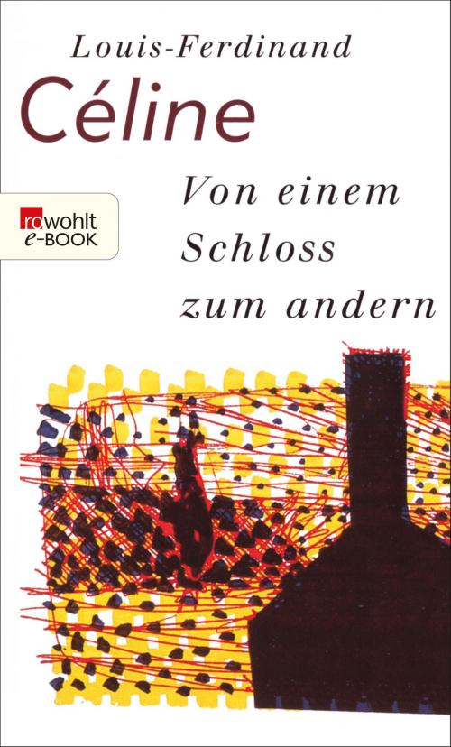 Cover of the book Von einem Schloss zum andern by Louis-Ferdinand Céline, Rowohlt E-Book