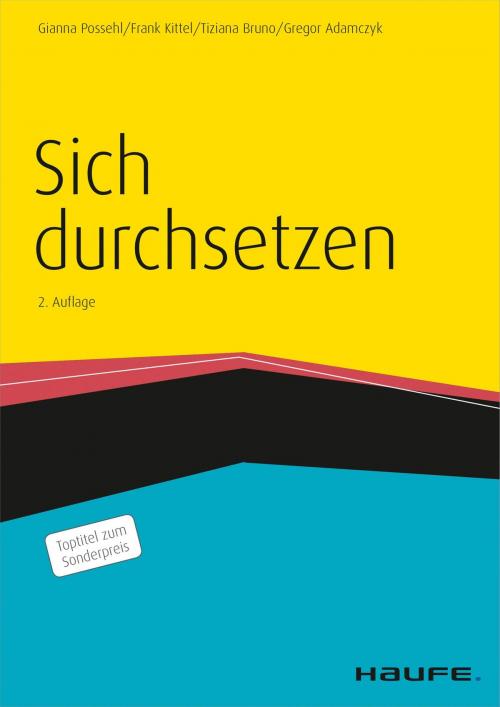 Cover of the book Sich durchsetzen by Gianna Possehl, Frank Kittel, Tiziana Bruno, Gregor Adamczyk, Haufe