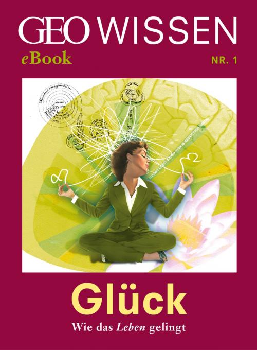 Cover of the book Glück: Wie das Leben gelingt (GEO Wissen eBook Nr. 1) by , GEO WISSEN
