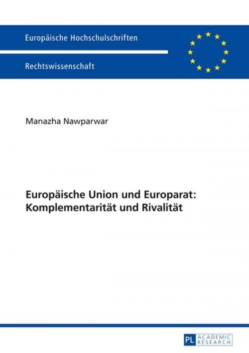 Cover of the book Europaeische Union und Europarat: Komplementaritaet und Rivalitaet by Manazha Nawparwar, Peter Lang
