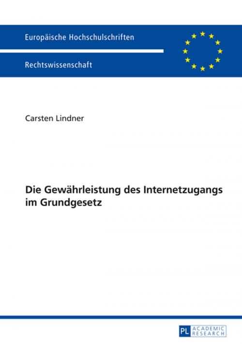 Cover of the book Die Gewaehrleistung des Internetzugangs im Grundgesetz by Carsten Lindner, Peter Lang