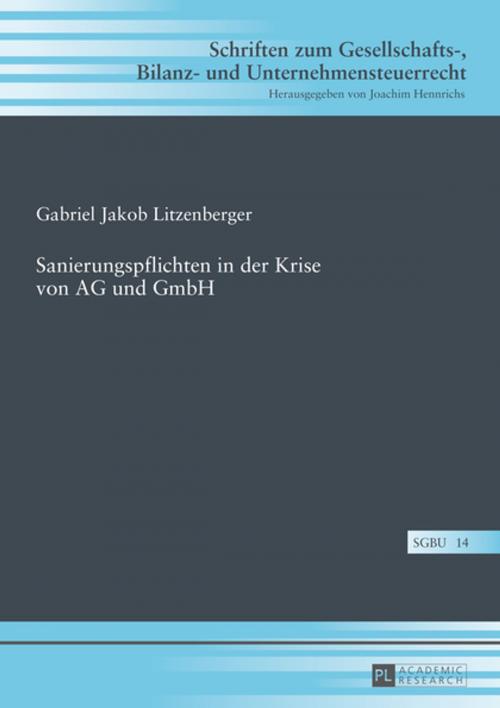 Cover of the book Sanierungspflichten in der Krise von AG und GmbH by Gabriel Litzenberger, Peter Lang