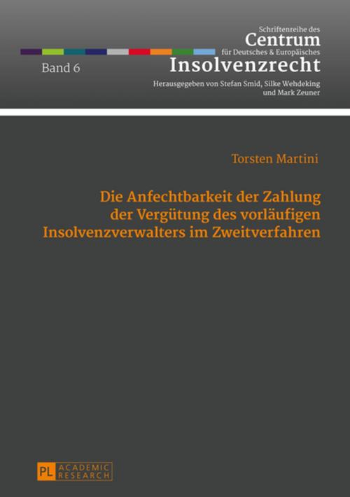 Cover of the book Die Anfechtbarkeit der Zahlung der Verguetung des vorlaeufigen Insolvenzverwalters im Zweitverfahren by Torsten Martini, Peter Lang