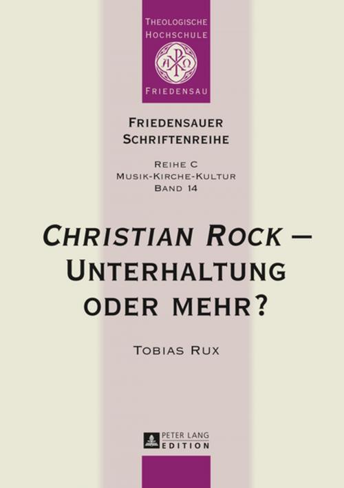 Cover of the book «Christian Rock» Unterhaltung oder mehr? by Tobias Rux, Wolfgang Kabus, Peter Lang