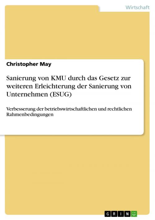 Cover of the book Sanierung von KMU durch das Gesetz zur weiteren Erleichterung der Sanierung von Unternehmen (ESUG) by Christopher May, GRIN Verlag