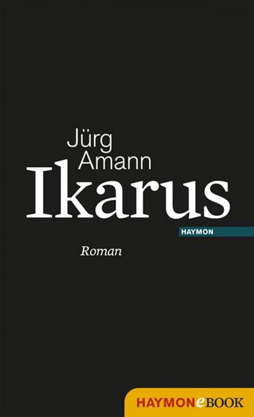 Cover of the book Ikarus by Jürg Amann, Haymon Verlag