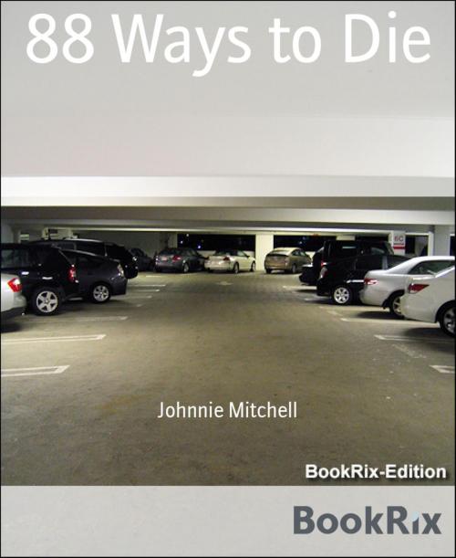 Cover of the book 88 Ways to Die by Johnnie Mitchell, BookRix