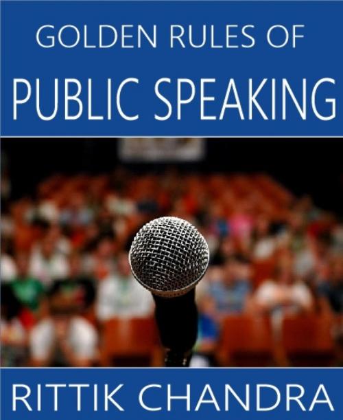 Cover of the book Golden Rules of Public Speaking by Rittik Chandra, BookRix