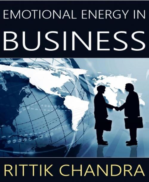 Cover of the book Emotional Energy in Business by Rittik Chandra, BookRix