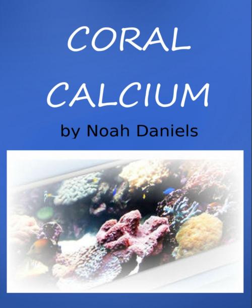 Cover of the book Coral Calcium by Noah Daniels, BookRix