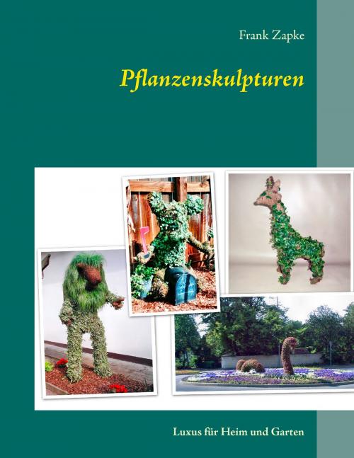 Cover of the book Pflanzenskulpturen by Frank Zapke, Books on Demand