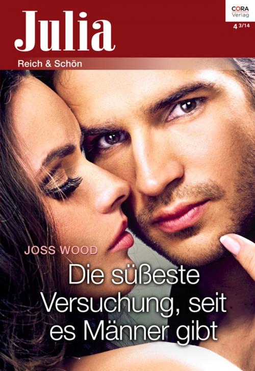 Cover of the book Die süßeste Versuchung, seit es Männer gibt by Joss Wood, CORA Verlag