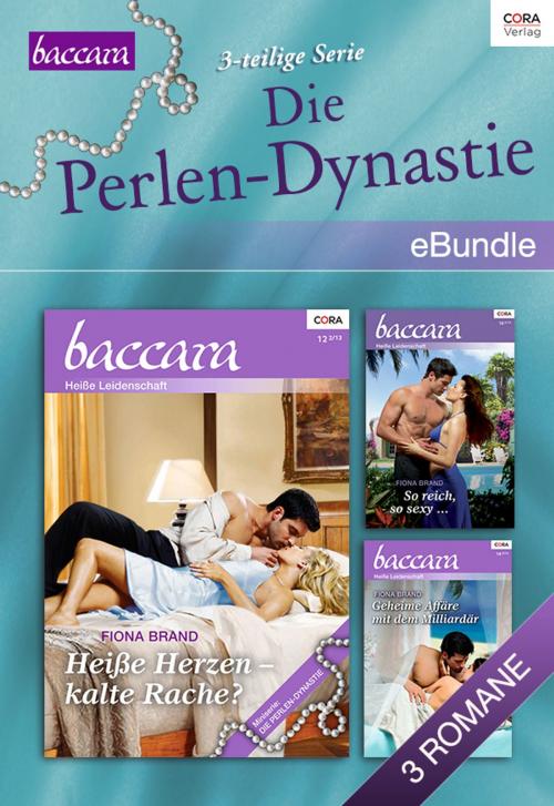 Cover of the book Die Perlen Dynastie - 3teilige Serie by Fiona Brand, Fiona Brand, Fiona Brand, CORA Verlag