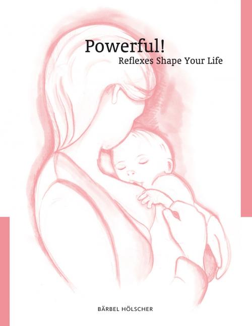 Cover of the book Powerful! Reflexes Shape Your Life by Bärbel Hölscher, Books on Demand